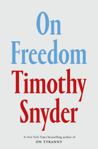 On Freedom by Timothy Snyder